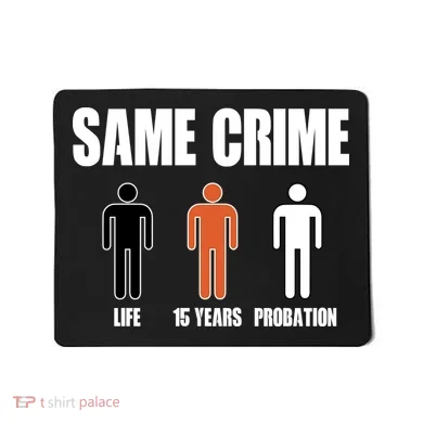 Same Crime Life 15 Years Probation Equality Mousepad