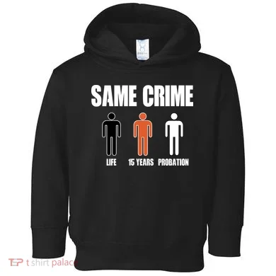 Same Crime Life 15 Years Probation Equality Toddler Hoodie