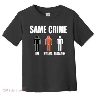 Same Crime Life 15 Years Probation Equality Toddler T-Shirt
