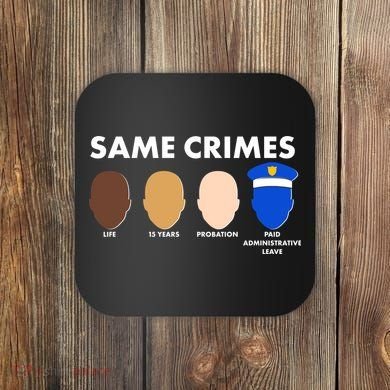 Same Crimes Black Lives Matter Coaster
