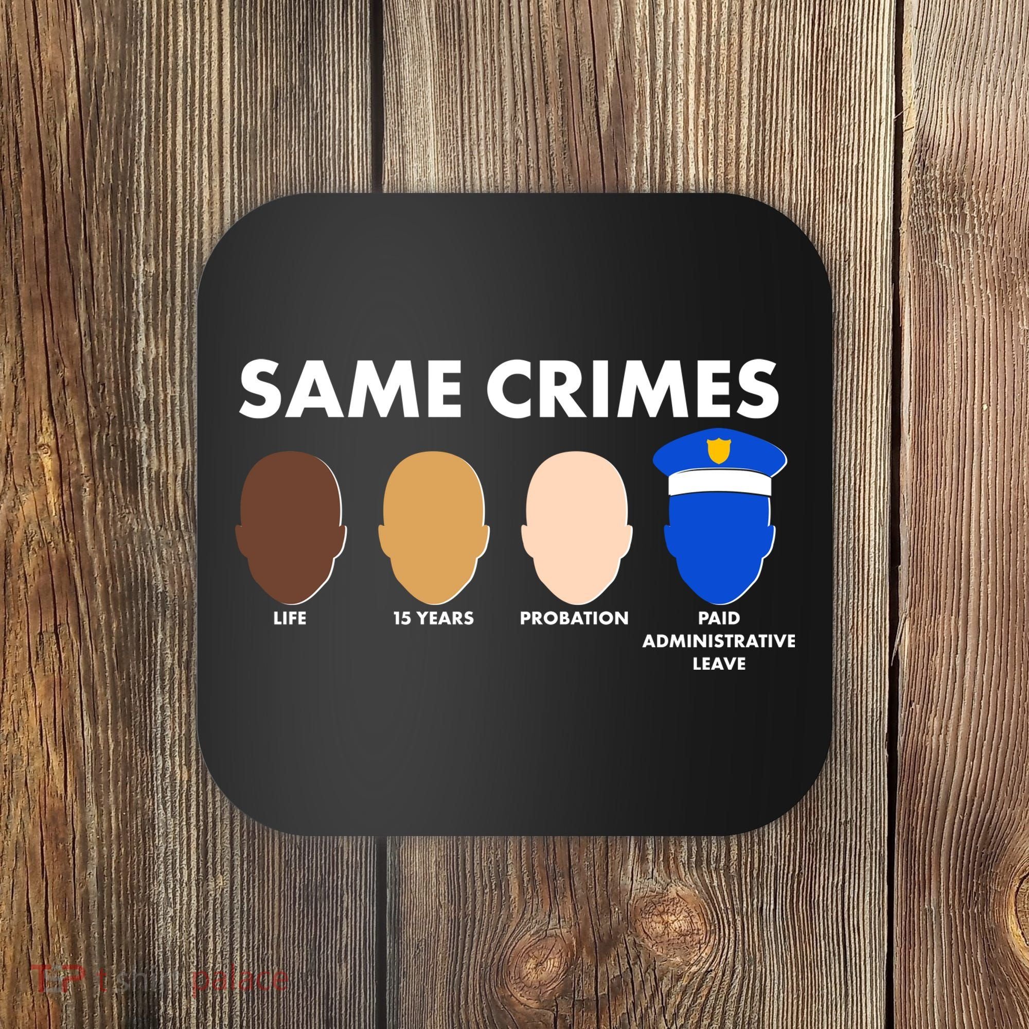 Same Crimes Black Lives Matter Coaster