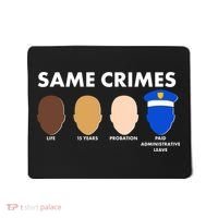 Same Crimes Black Lives Matter Mousepad thumb 0