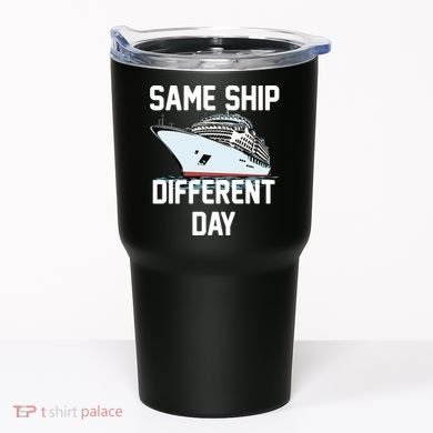 Same Ship Different Day Tumbler
