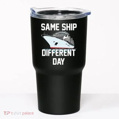 Same Ship Different Day Tumbler