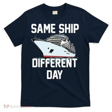 Same Ship Different Day T-Shirt