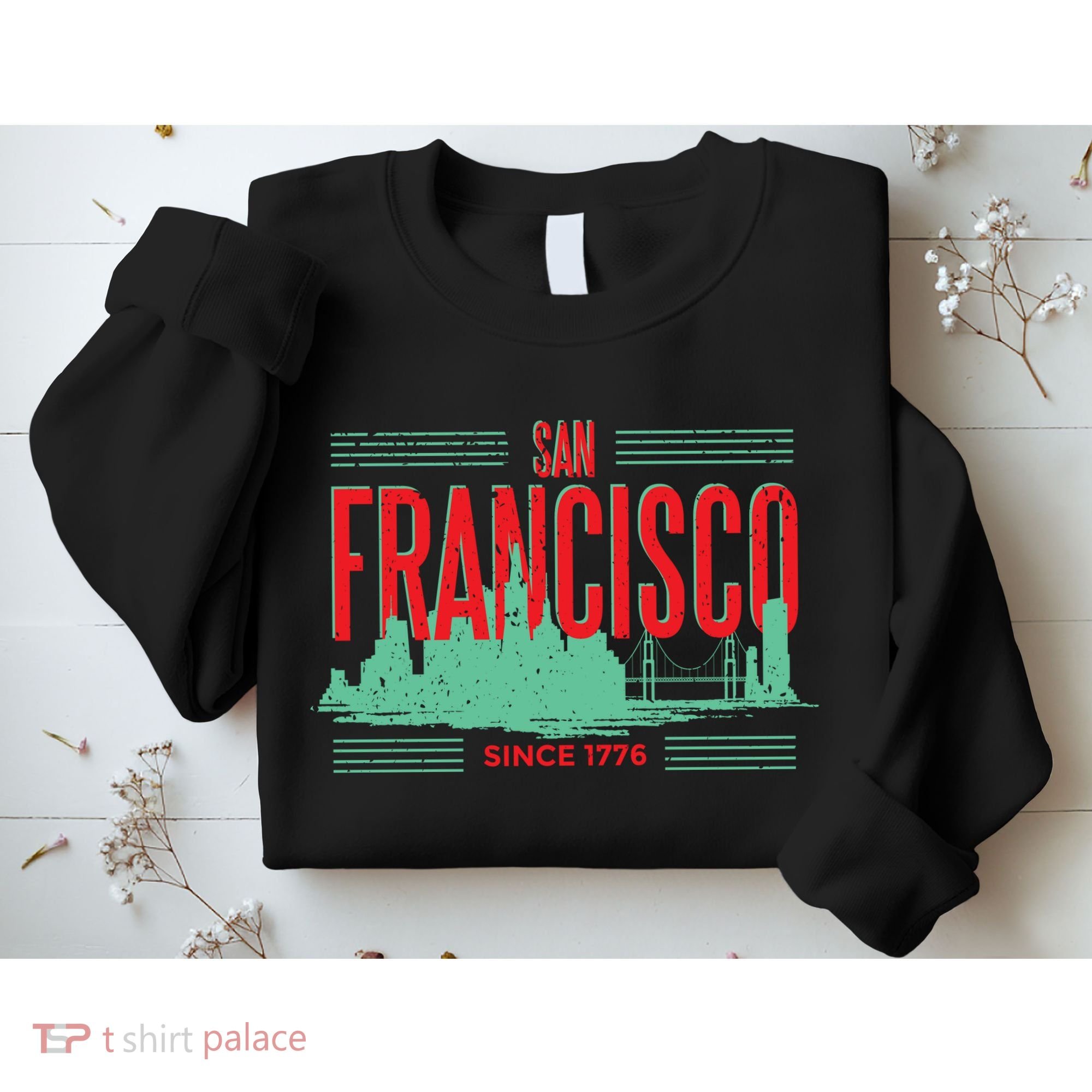 San Francisco Since 1776 Sweatshirt