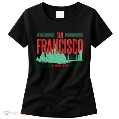 San Francisco Since 1776 Women's T-Shirt