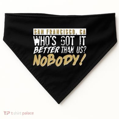 San Francisco Who's Got It Better Than Us Nobody USA-Made Doggie Bandana