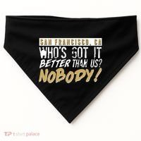 San Francisco Who's Got It Better Than Us Nobody USA-Made Doggie Bandana thumb 0