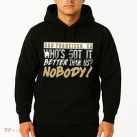 San Francisco Who's Got It Better Than Us Nobody Hoodie thumb 2
