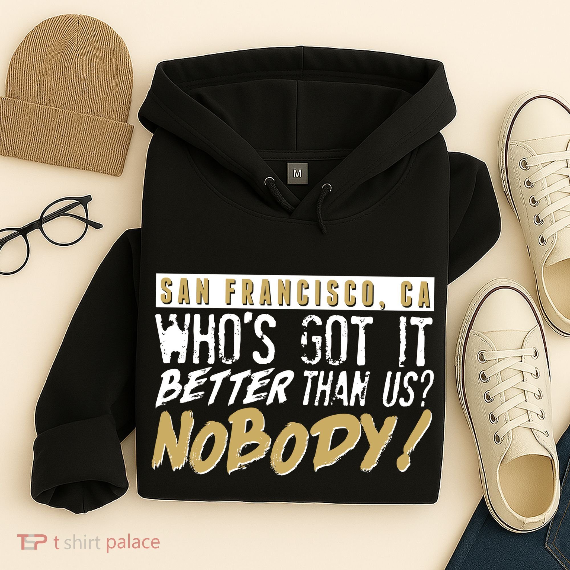 San Francisco Who's Got It Better Than Us Nobody Hoodie