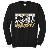 San Francisco Who's Got It Better Than Us Nobody Sweatshirt thumb 0
