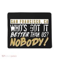 San Francisco Who's Got It Better Than Us Nobody Mousepad thumb 0