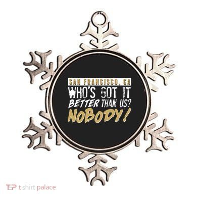 San Francisco Who's Got It Better Than Us Nobody Ornament