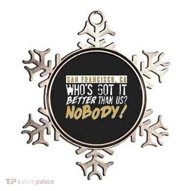 San Francisco Who's Got It Better Than Us Nobody Ornament