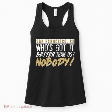 San Francisco Who's Got It Better Than Us Nobody Women's Tank Top