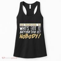 San Francisco Who's Got It Better Than Us Nobody Women's Tank Top thumb 0