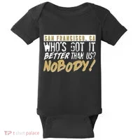 San Francisco Who's Got It Better Than Us Nobody Baby Bodysuit thumb 0