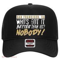 San Francisco Who's Got It Better Than Us Nobody Hat thumb 0