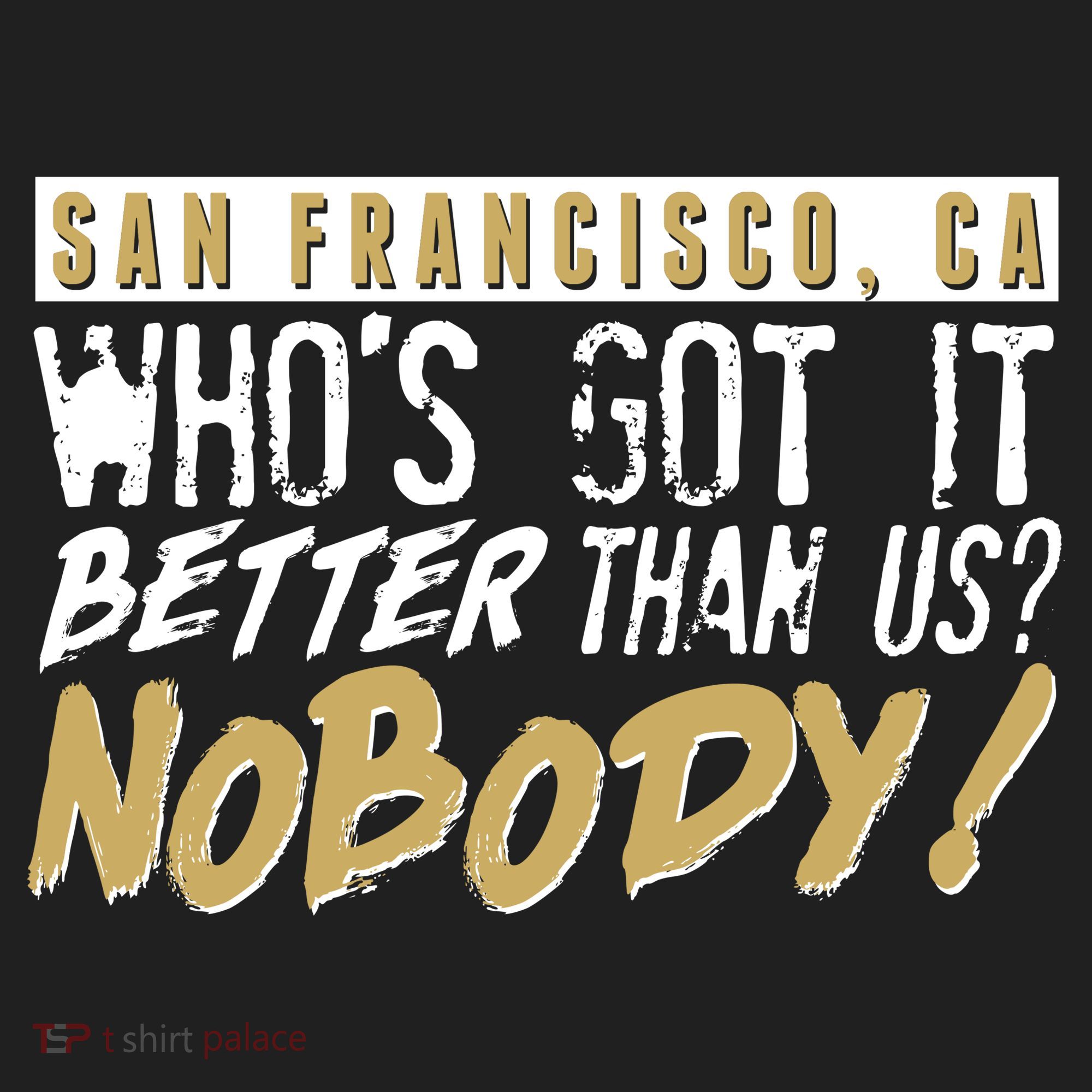 San Francisco Who's Got It Better Than Us Nobody Hat