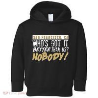 San Francisco Who's Got It Better Than Us Nobody Toddler Hoodie thumb 0