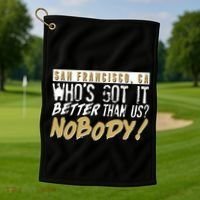 San Francisco Who's Got It Better Than Us Nobody Golf Towel thumb 1