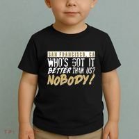 San Francisco Who's Got It Better Than Us Nobody Toddler T-Shirt thumb 2