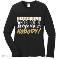 San Francisco Who's Got It Better Than Us Nobody Women's Long Sleeve Shirt thumb 0