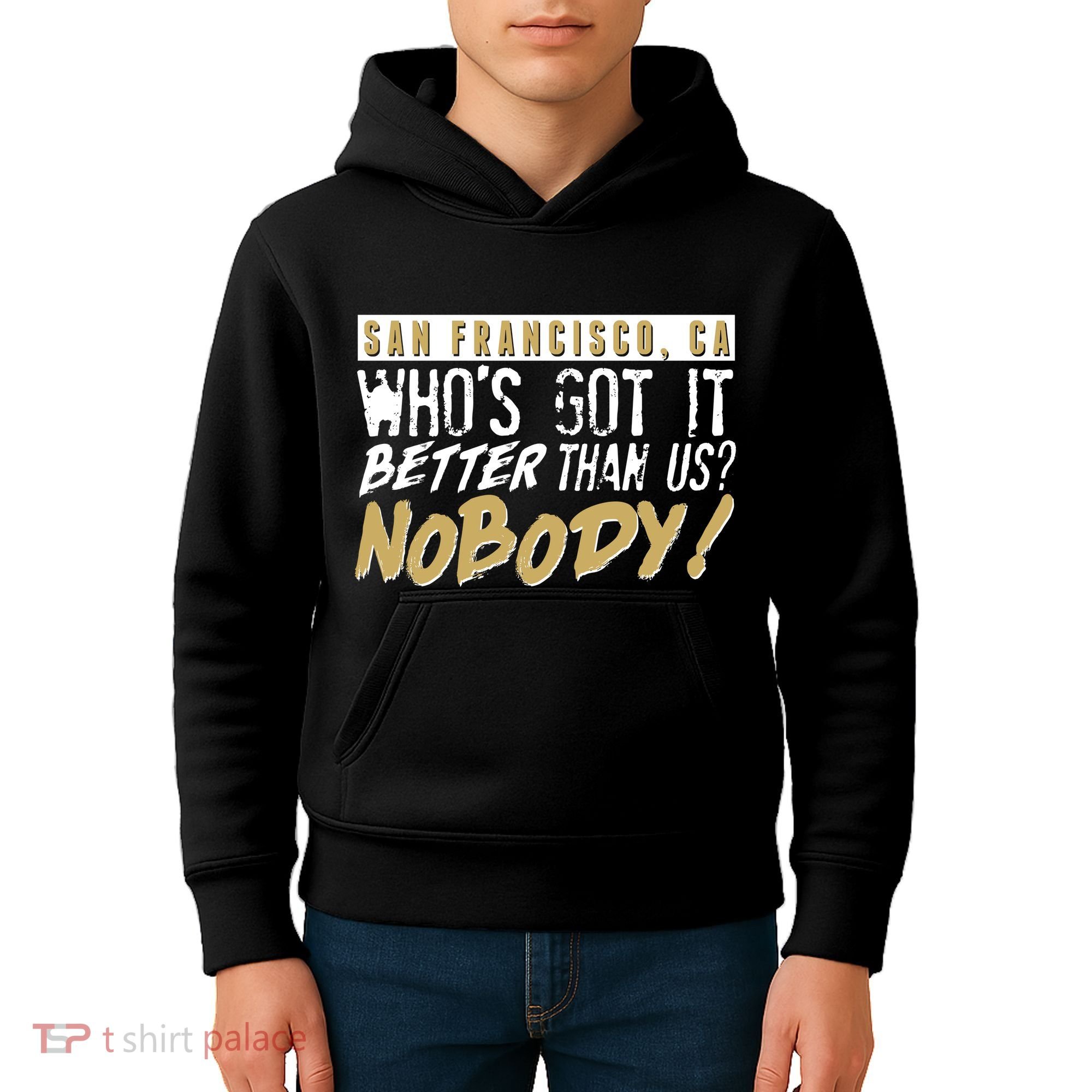 San Francisco Who's Got It Better Than Us Nobody Kids Hoodie