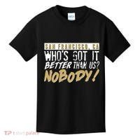 San Francisco Who's Got It Better Than Us Nobody Kids T-Shirt thumb 0