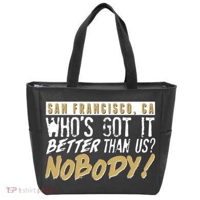 San Francisco Who's Got It Better Than Us Nobody Tote Bag