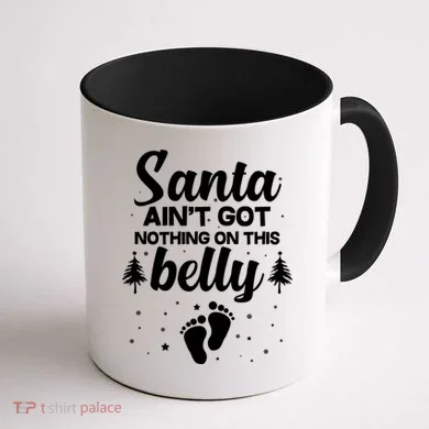 Santa Ain't Got Nothing On This Belly Coffee Mug back