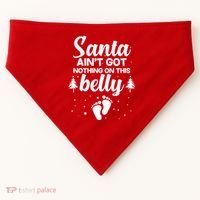 Santa Ain't Got Nothing On This Belly USA-Made Doggie Bandana thumb 0