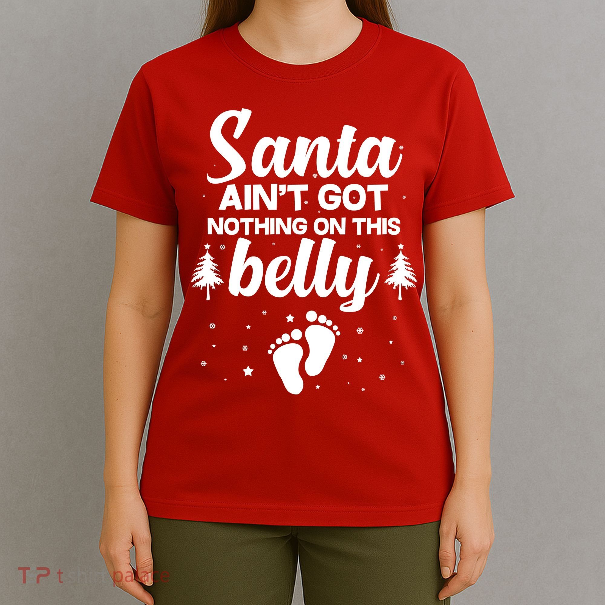 Santa Ain't Got Nothing On This Belly T-Shirt