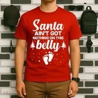 Santa Ain't Got Nothing On This Belly T-Shirt thumb 6