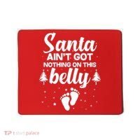 Santa Ain't Got Nothing On This Belly Mousepad thumb 0