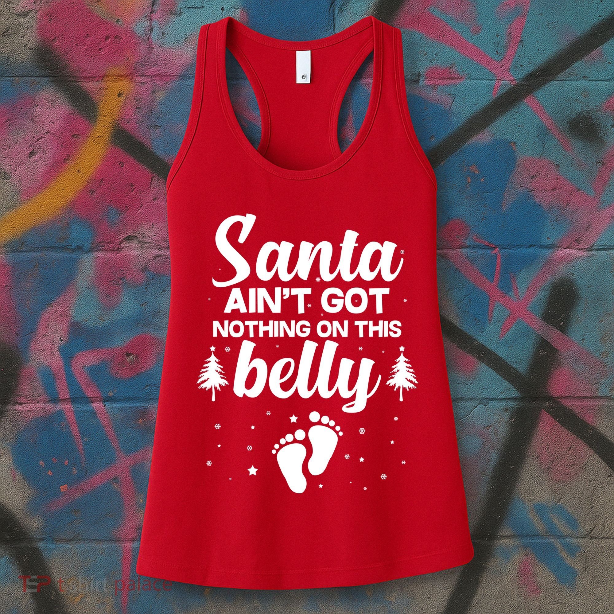 Santa Ain't Got Nothing On This Belly Women's Tank Top