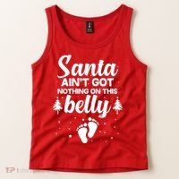 Santa Ain't Got Nothing On This Belly Tank Top thumb 2