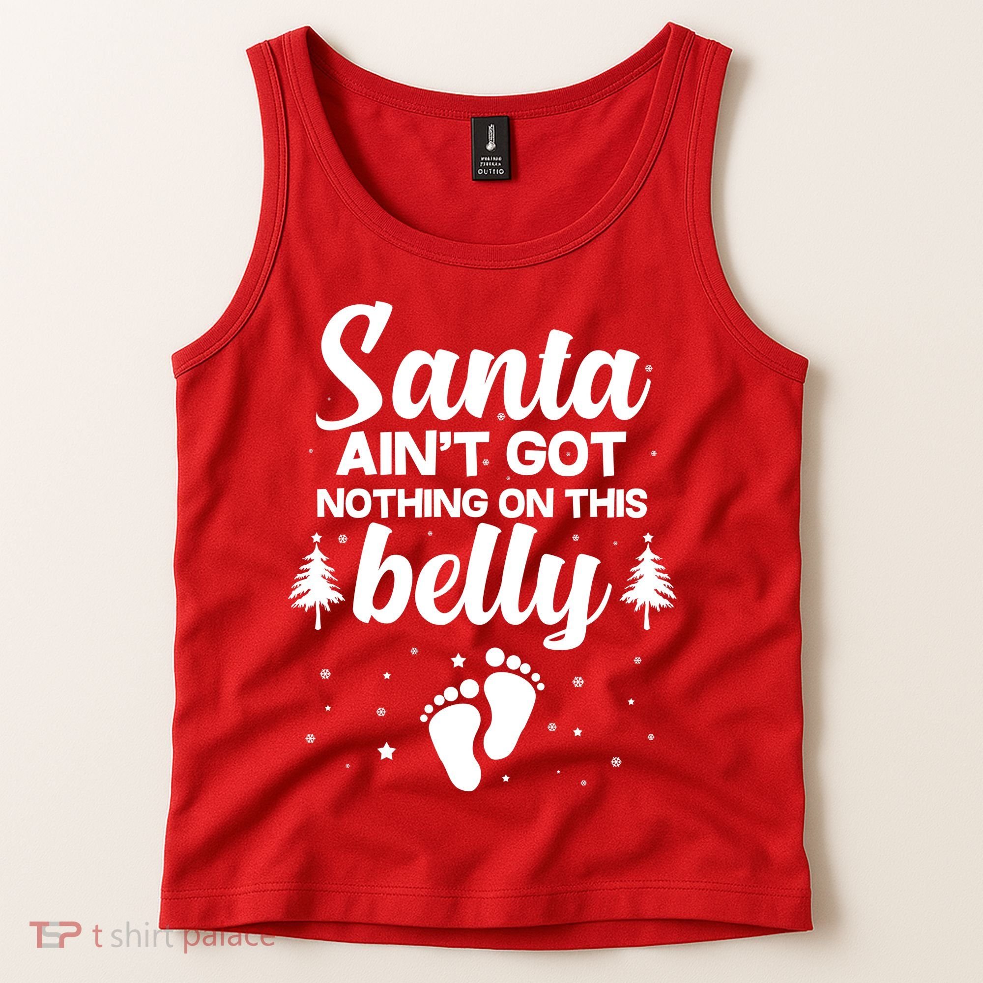 Santa Ain't Got Nothing On This Belly Tank Top