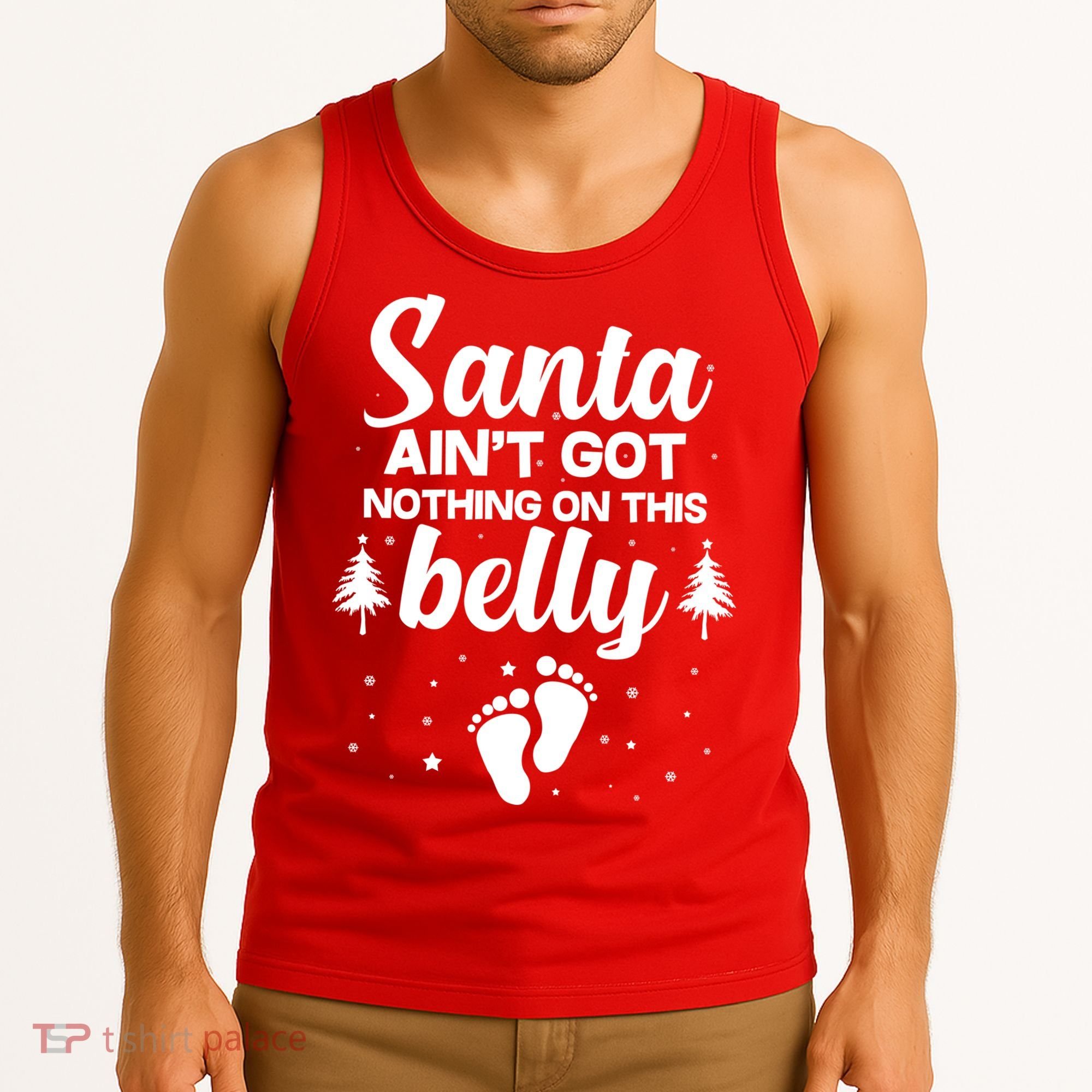 Santa Ain't Got Nothing On This Belly Tank Top