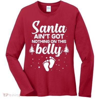 Santa Ain't Got Nothing On This Belly Women's Long Sleeve Shirt