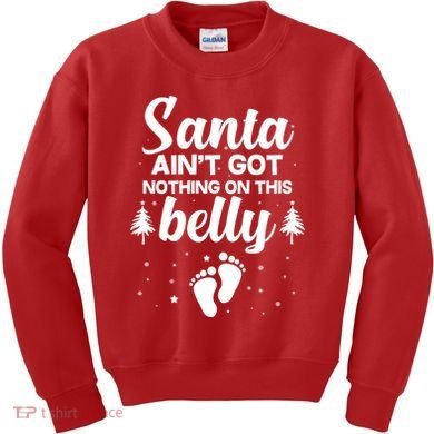 Santa Ain't Got Nothing On This Belly Kids Sweatshirt