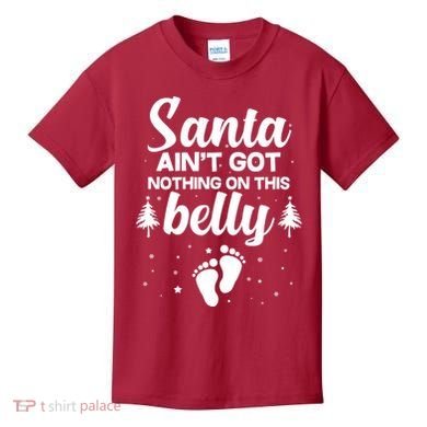 Santa Ain't Got Nothing On This Belly Kids T-Shirt