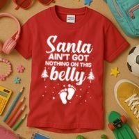 Santa Ain't Got Nothing On This Belly Kids T-Shirt thumb 3