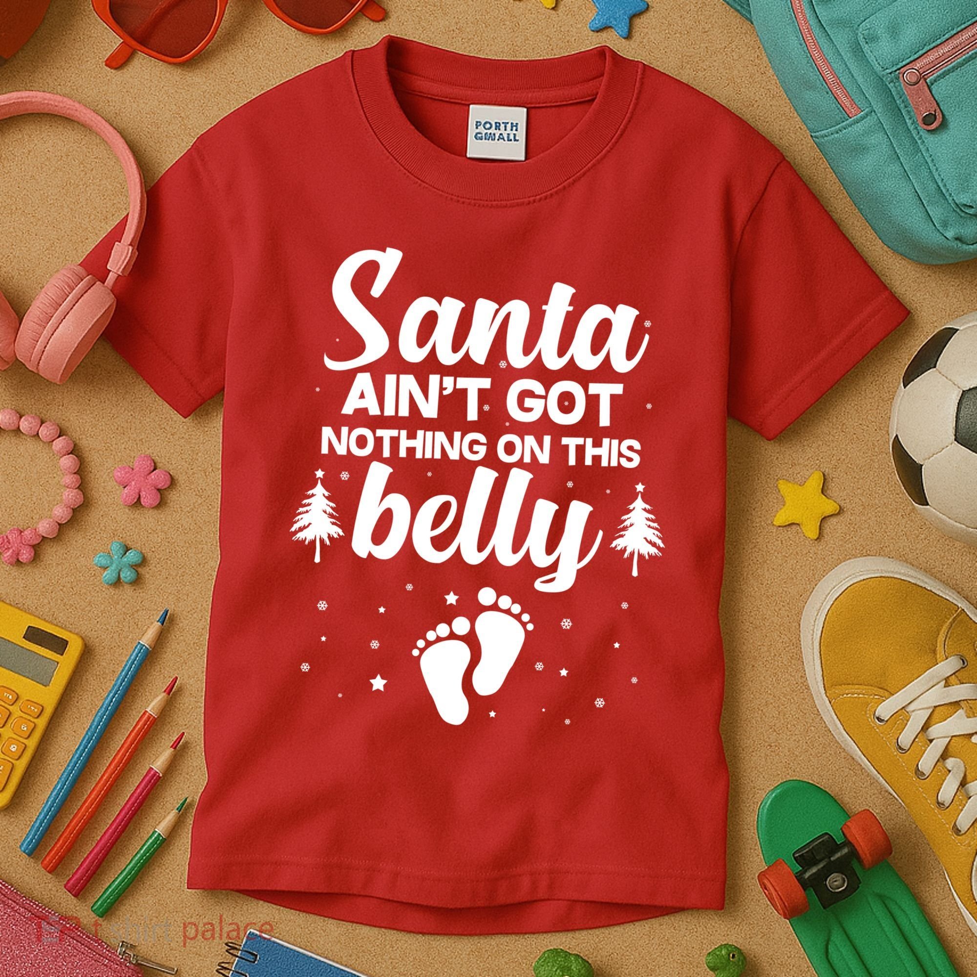 Santa Ain't Got Nothing On This Belly Kids T-Shirt