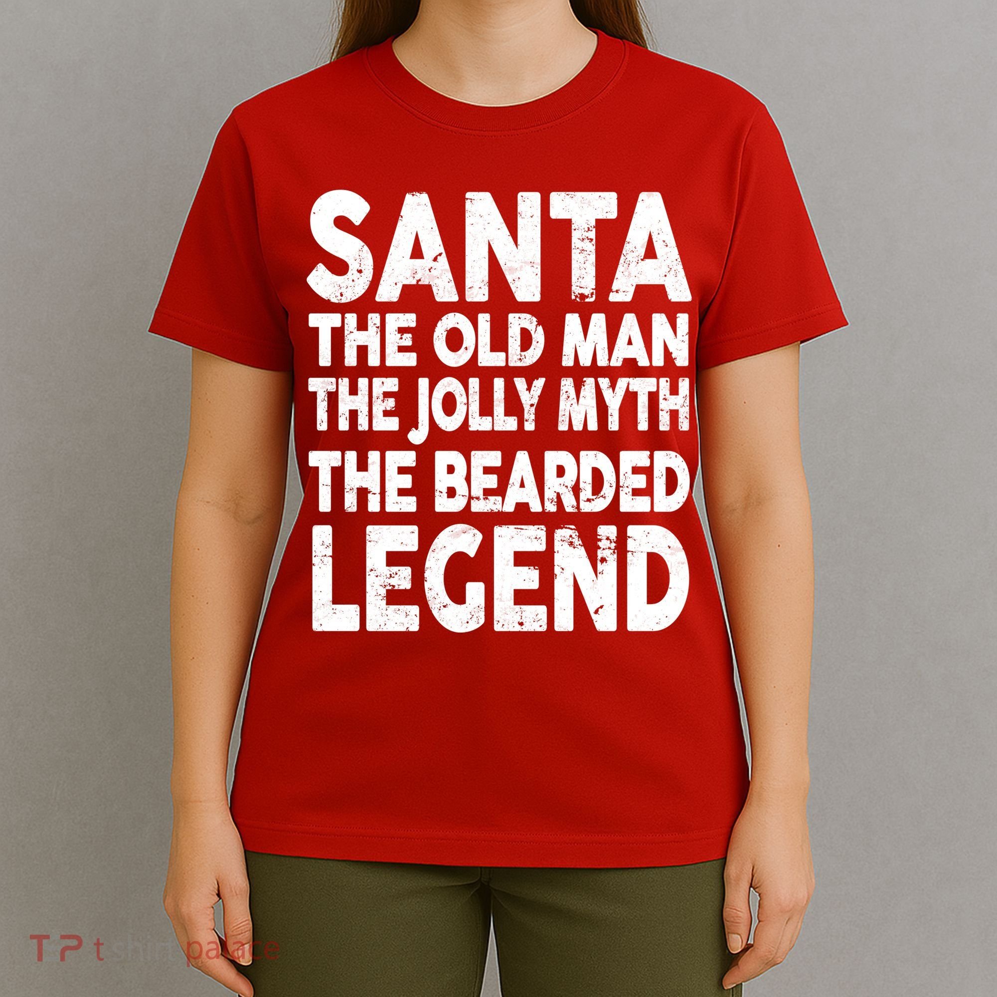 Santa Christmas The Old Man Jolly Myth Bearded Legend T-Shirt