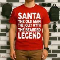 Santa Christmas The Old Man Jolly Myth Bearded Legend T-Shirt thumb 6