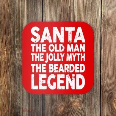 Santa Christmas The Old Man Jolly Myth Bearded Legend Coaster