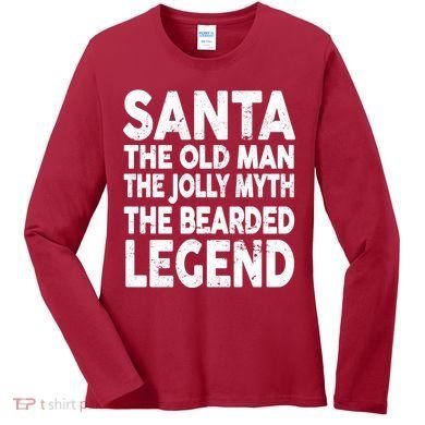 Santa Christmas The Old Man Jolly Myth Bearded Legend Women's Long Sleeve Shirt