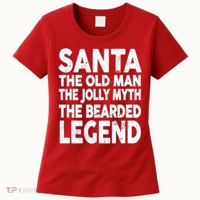 Santa Christmas The Old Man Jolly Myth Bearded Legend Women's T-Shirt